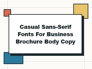 Casual Sans-Serif Fonts for Brochure Body Text