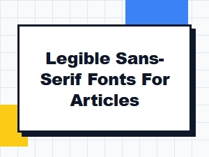 The Best Legible Sans-Serif Fonts for Blog Articles