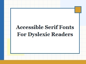 Serif Fonts Designed for Dyslexia