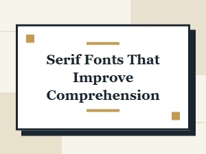 Serif Fonts Designed for Better Reading